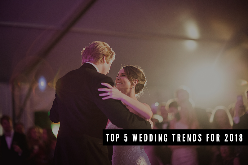 Top 5 Wedding Trends for 2018